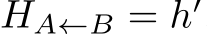 HA←B = h′