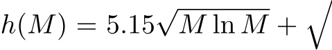  h(M) = 5.15√M ln M +�