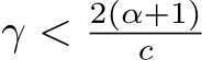  γ < 2(α+1)c