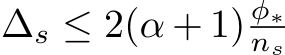  ∆s ≤ 2(α + 1) φ∗ns