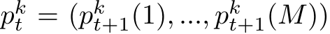  pkt = (pkt+1(1), ..., pkt+1(M))