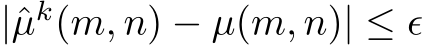  |ˆµk(m, n) − µ(m, n)| ≤ ϵ