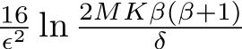 16ϵ2 ln 2MKβ(β+1)δ