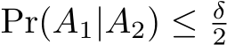  Pr(A1|A2) ≤ δ2