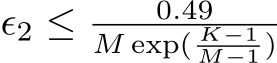  ϵ2 ≤ 0.49M exp( K−1M−1 )