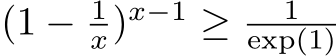 (1 − 1x)x−1 ≥ 1exp(1)