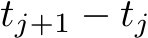  tj+1 − tj