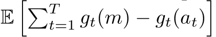 E��Tt=1 gt(m) − gt(at)�