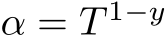  α = T 1−y