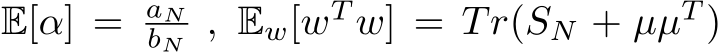  E[α] = aNbN , Ew[wT w] = Tr(SN + µµT )