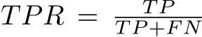 TPR = T PT P +F N