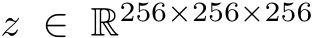  z ∈ R256×256×256