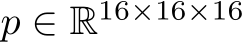  p ∈ R16×16×16