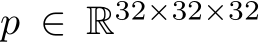  p ∈ R32×32×32