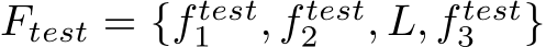  Ftest = {f test1 , f test2 , L, f test3 }