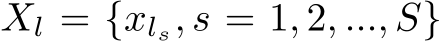  Xl = {xls, s = 1, 2, ..., S}