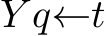 Y q←t