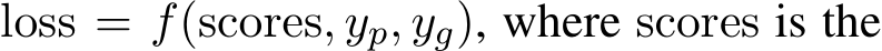  loss = f(scores, yp, yg), where scores is the