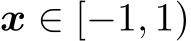  x ∈ [−1, 1)