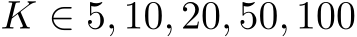  K ∈ 5, 10, 20, 50, 100