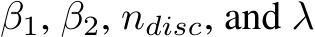 β1, β2, ndisc, and λ