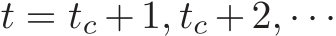  t = tc + 1, tc + 2, · · ·