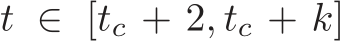  t ∈ [tc + 2, tc + k]