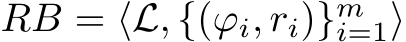  RB = ⟨L, {(ϕi, ri)}mi=1⟩