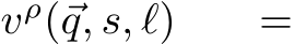 vρ(⃗q, s, ℓ) =