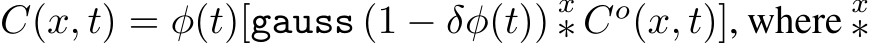 C(x, t) = φ(t)[gauss (1 − δφ(t)) x∗ Co(x, t)], where x∗
