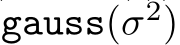  gauss(σ2)