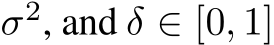  σ2, and δ ∈ [0, 1]