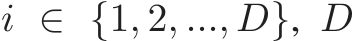 i ∈ {1, 2, ..., D}, D