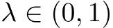  λ ∈ (0, 1)