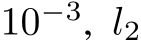  10−3, l2