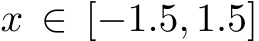  x ∈ [−1.5, 1.5]