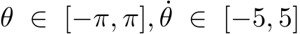  θ ∈ [−π, π], ˙θ ∈ [−5, 5]