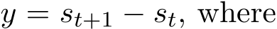  y = st+1 − st, where