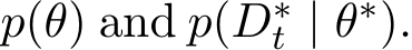  p(θ) and p(D∗t | θ∗).