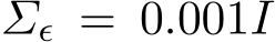  Σϵ = 0.001I