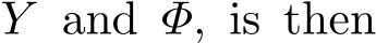  Y and Φ, is then