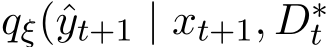 qξ(ˆyt+1 | xt+1, D∗t 