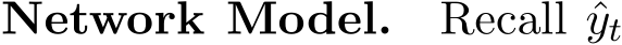 Network Model. Recall ˆyt