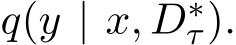  q(y | x, D∗τ).