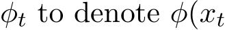  φt to denote φ(xt