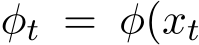  φt = φ(xt