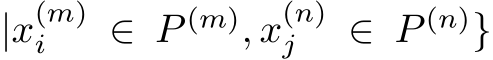 |x(m)i ∈ P (m), x(n)j ∈ P (n)}