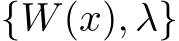  {W(x), λ}