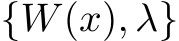  {W(x), λ}