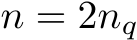  n = 2nq